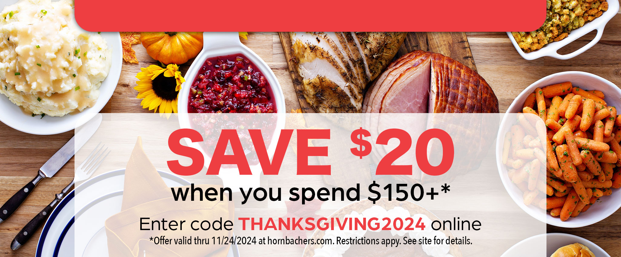 Save $20 when you spend $150+ online with code Thanksgiving2024